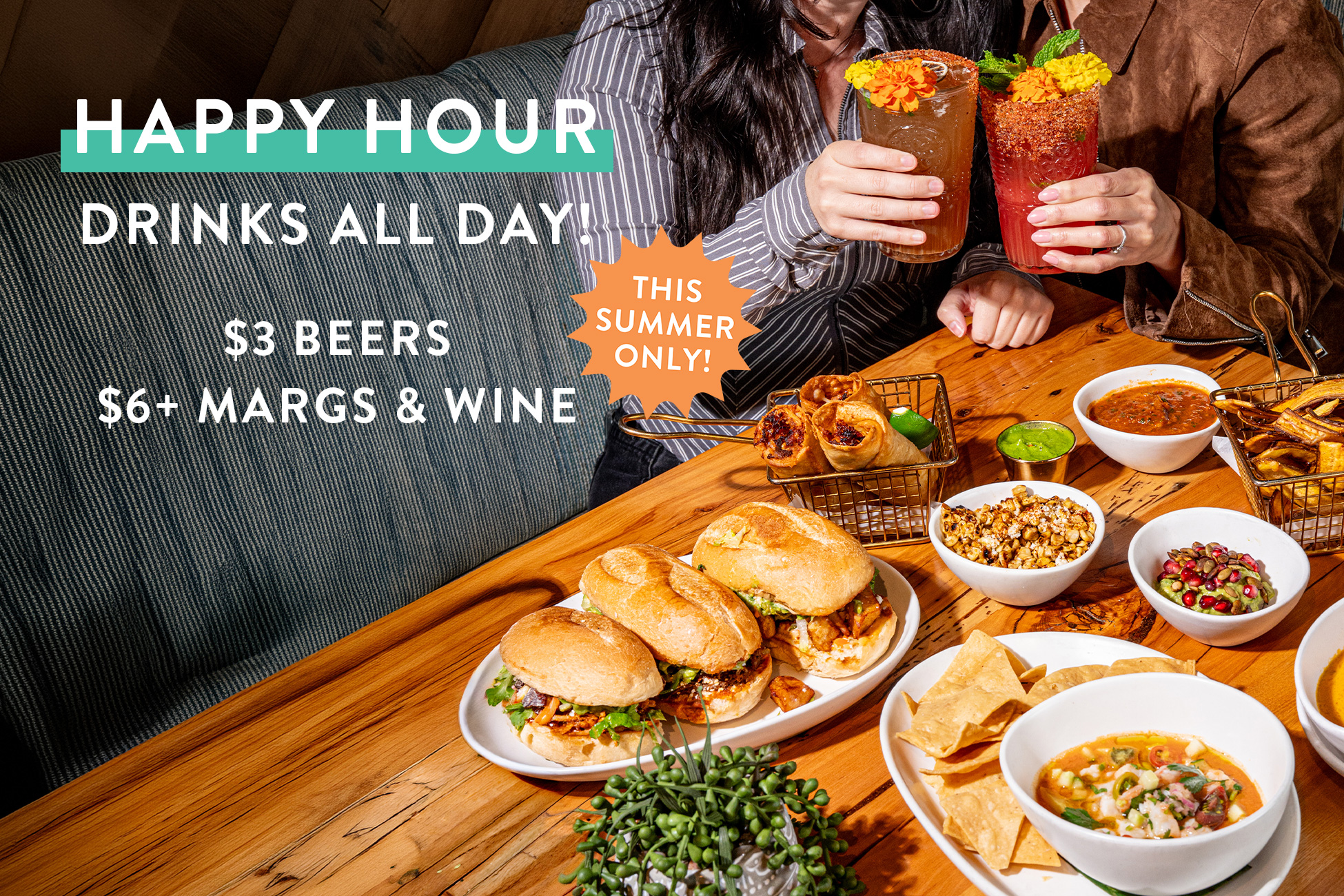 Happy Hour drinks all day! $3 beers, $6 margs & wine. This summer only!